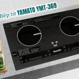 Bếp từ Yamato YMT-369 cao cấp - Nhật Bản chính hãng - Bảo hành 5 năm